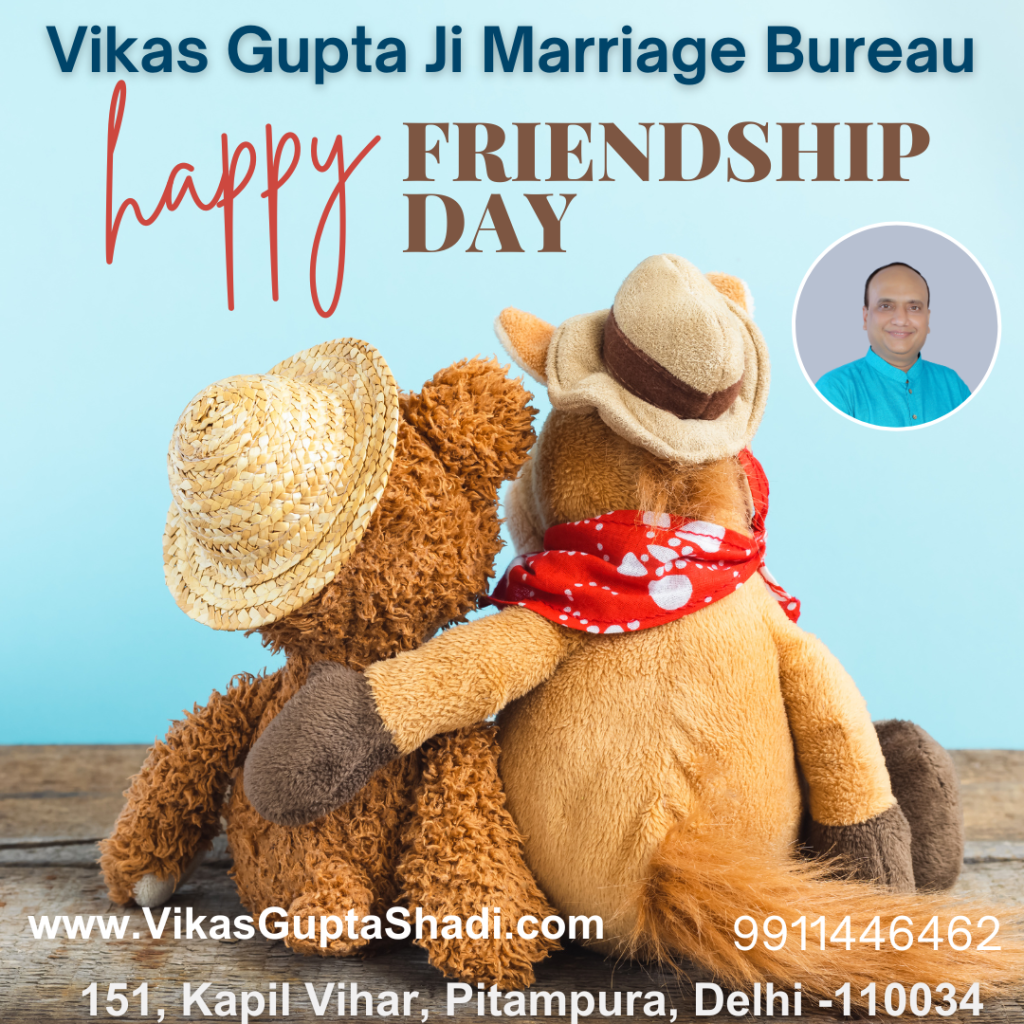 Happy International Friendship Day from Vikas Gupta Ji Marriage Bureau